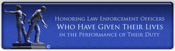Honoring Law Enforcement Officers Who Have Given Their Lives in the Performance of Their Duty